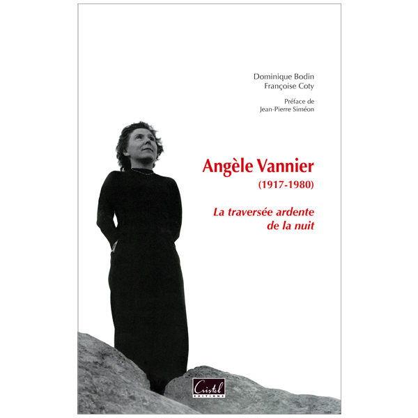 Angèle Vannier (1917-1980). La traversée ardente de la nuit - Dominique Bodin et Françoise Coty