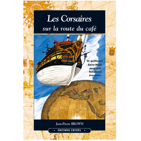 Les corsaires sur la route du café - Jean-Pierre Brown