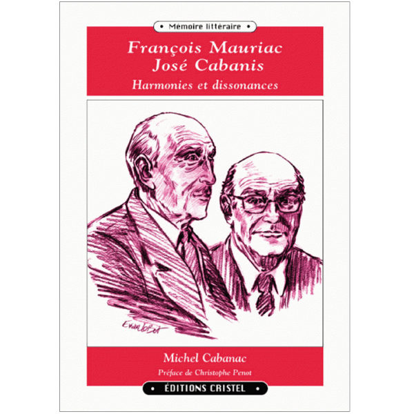 Francois Mauriac - José Cabanis. Hamonies et dissonances - Michel Cabanac