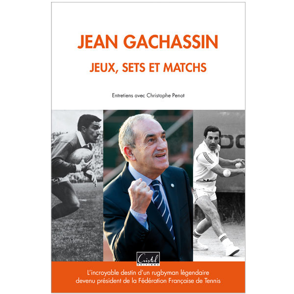 Jean Gachassin. Jeux, sets et matchs - Entretiens avec Christophe Penot
