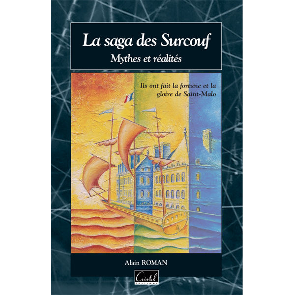 La saga des Surcouf. Mythes et réalités - Alain Roman