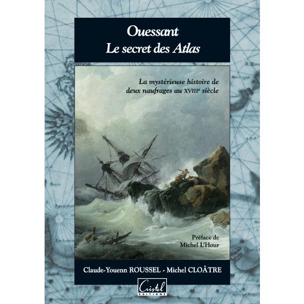 Ouessant. Le secret des Atlas - Claude-Youenn Roussel et Michel Cloâtre