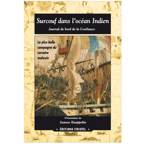 Surcouf dans l'océan Indien. Journal de bord de la Confiance - Jeanne Kaeppelin