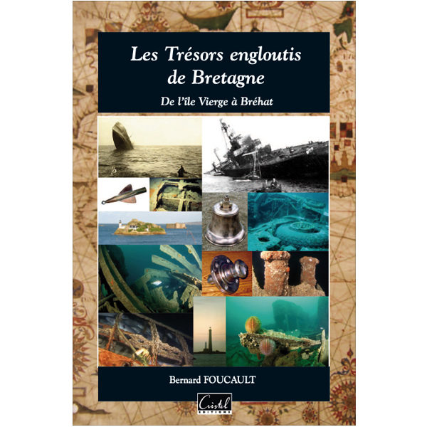 Les Trésors engloutis de Bretagne. De l'île Vierge à Bréhat - Bernard Foucault