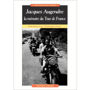 Jacques Augendre la mémoire du Tour de France Éditions Cristel