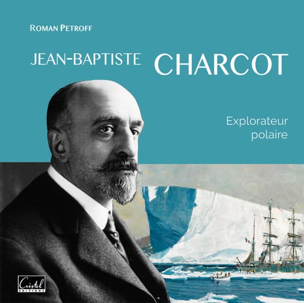 Jean-Baptiste Charcot explorateur polaire éditions Cristel