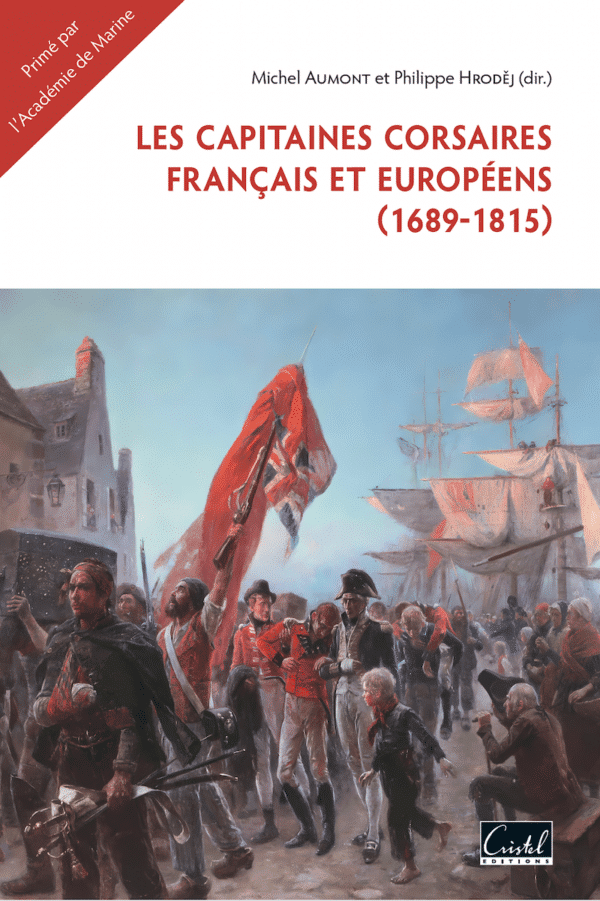Capitaines corsaires français et européens - Philippe Hrodej et Michel Aumont éditions Cristel