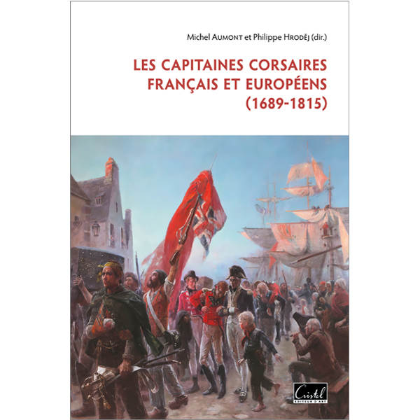 Les Capitaines corsaires français et européens éditions Cristel