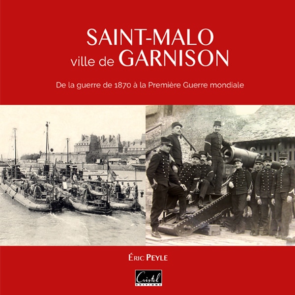 Livre Saint-Malo ville de garnison Éric Peyle éditions Cristel
