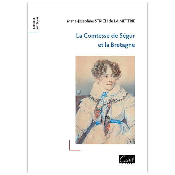 Livre La Comtesse de Ségur et la Bretagne Marie-Joséphine Strich éditions Cristel